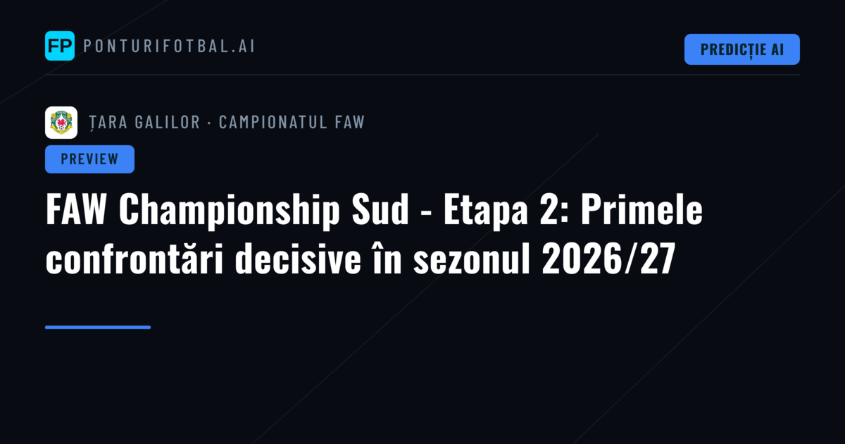 FAW Championship Sud - Etapa 2: Primele confrontări decisive în sezonul 2026/27