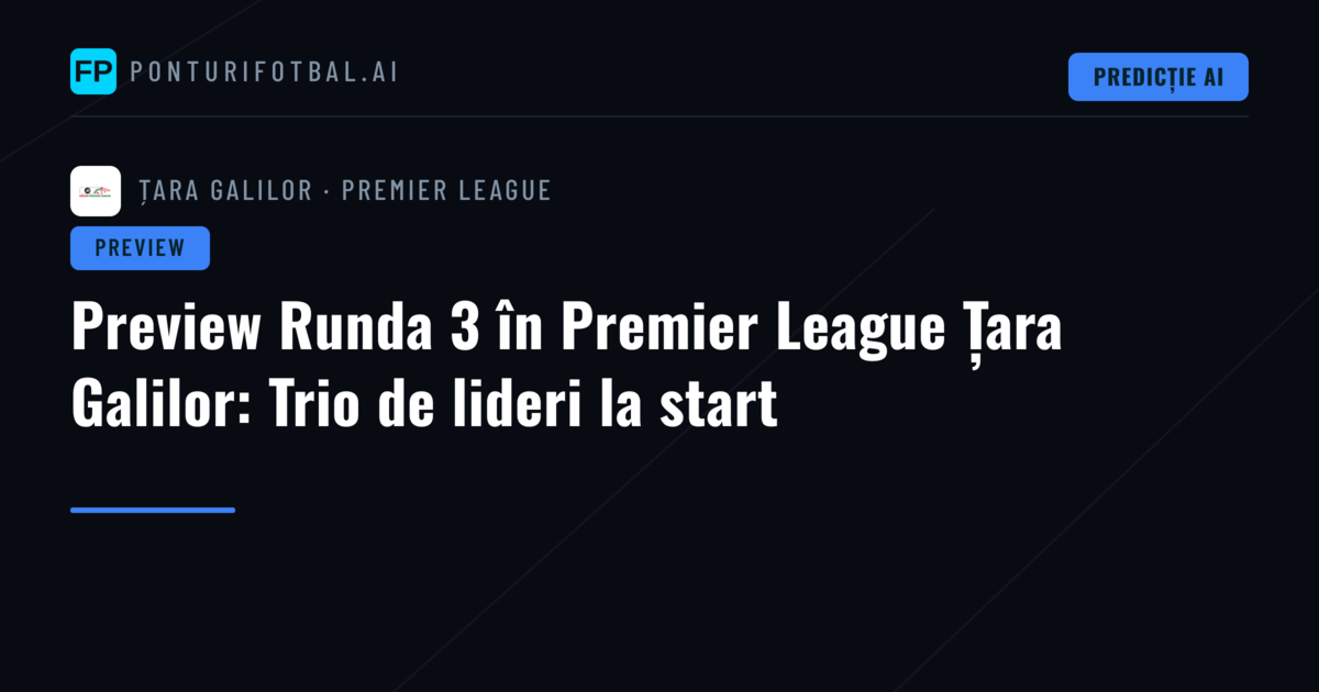 Preview Runda 3 în Premier League Țara Galilor: Trio de lideri la start