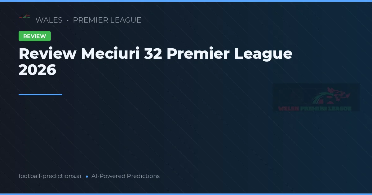 Review Meciuri 32 Premier League 2026