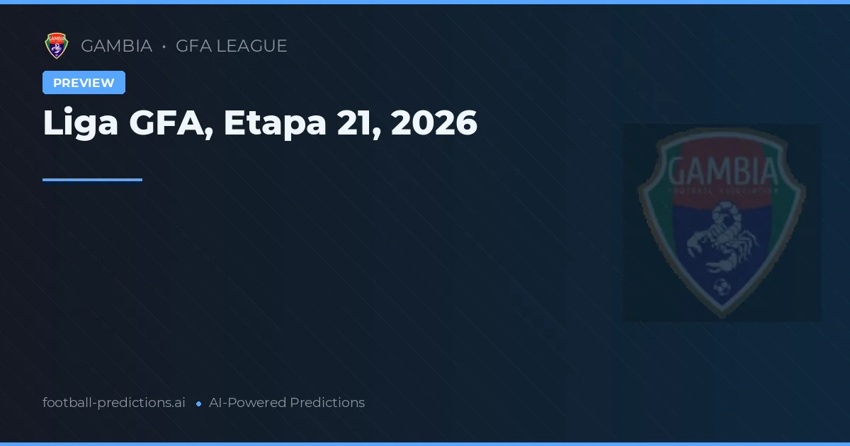 Liga GFA, Etapa 21, 2026