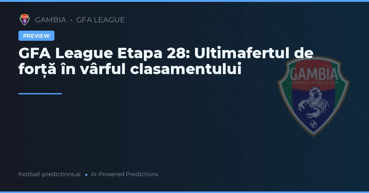 GFA League Etapa 28: Ultimafertul de forță în vârful clasamentului