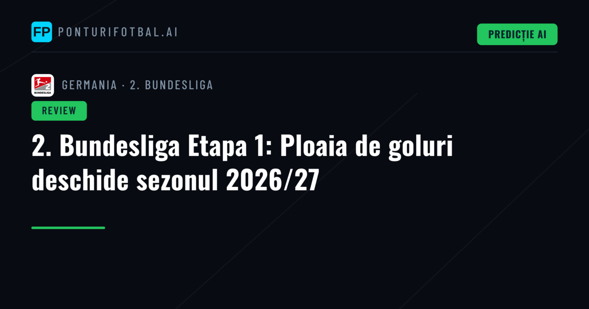 2. Bundesliga Etapa 1: Ploaia de goluri deschide sezonul 2026/27