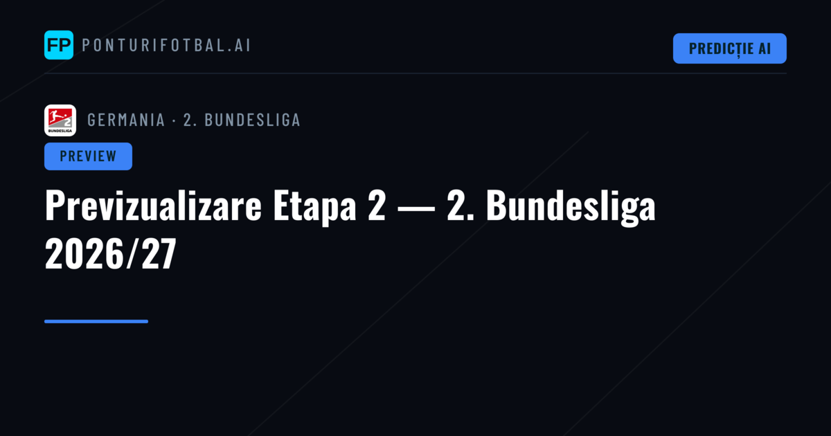 Previzualizare Etapa 2 — 2. Bundesliga 2026/27