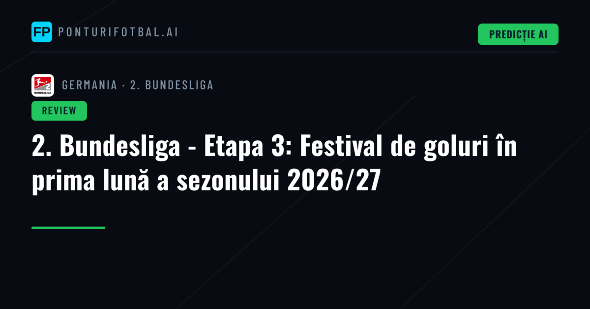 2. Bundesliga - Etapa 3: Festival de goluri în prima lună a sezonului 2026/27