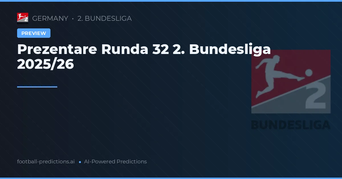 Prezentare Runda 32 2. Bundesliga 2025/26