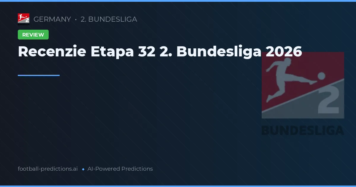 Recenzie Etapa 32 2. Bundesliga 2026