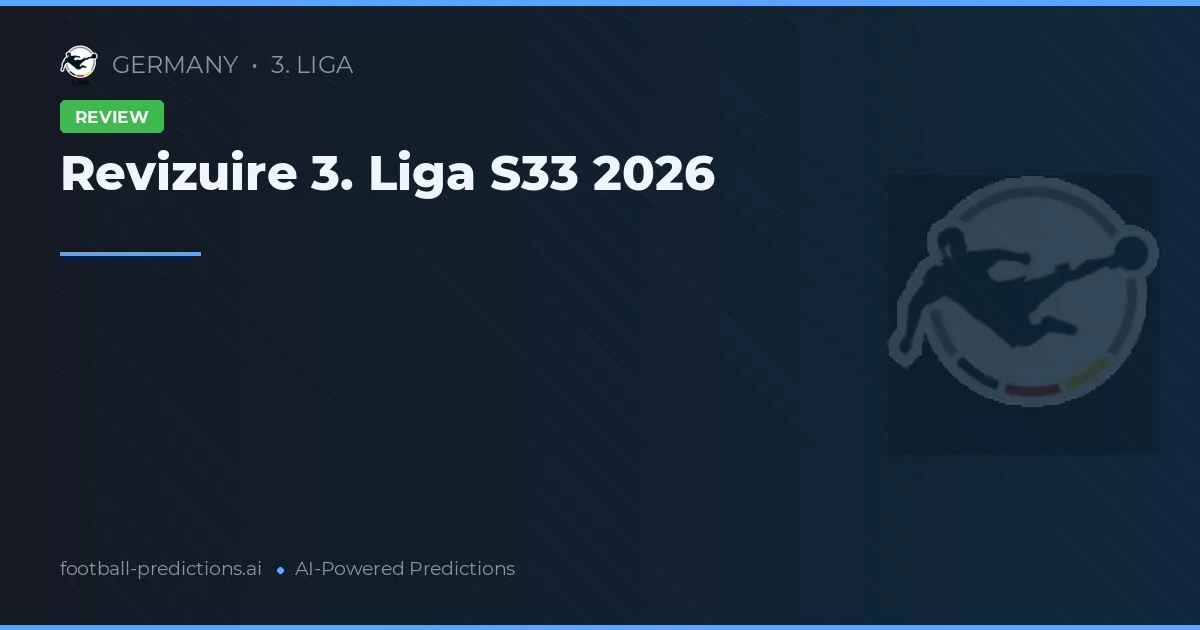 Revizuire 3. Liga S33 2026