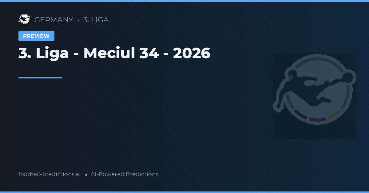 3. Liga - Meciul 34 - 2026