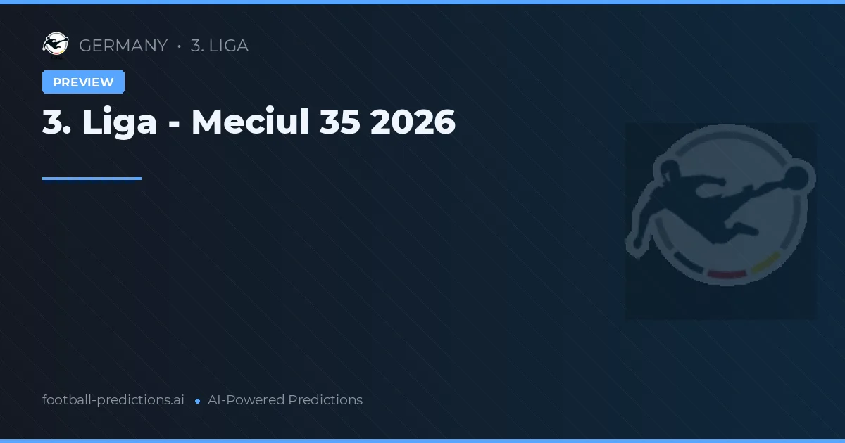 3. Liga - Meciul 35 2026