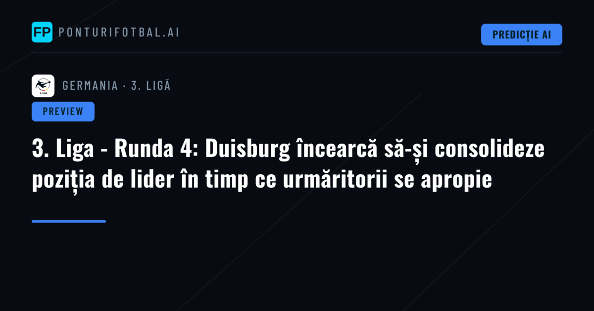 3. Liga - Runda 4: Duisburg încearcă să-și consolideze poziția de lider în timp ce urmăritorii se apropie