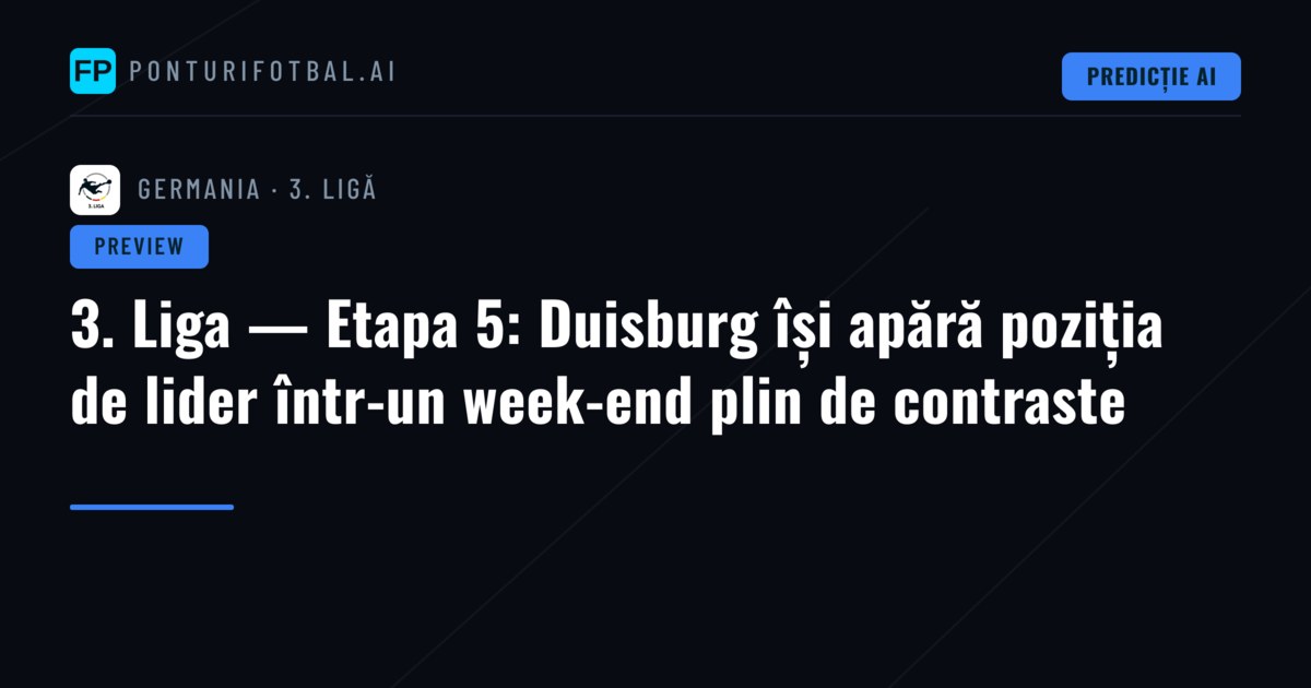3. Liga — Etapa 5: Duisburg își apără poziția de lider într-un week-end plin de contraste