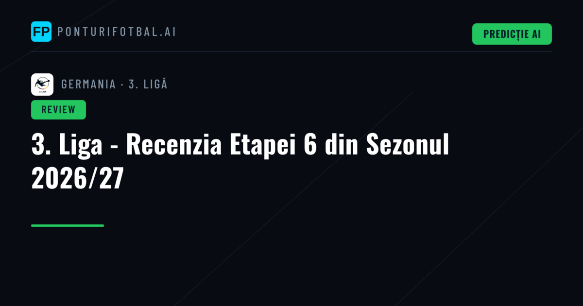3. Liga - Recenzia Etapei 6 din Sezonul 2026/27
