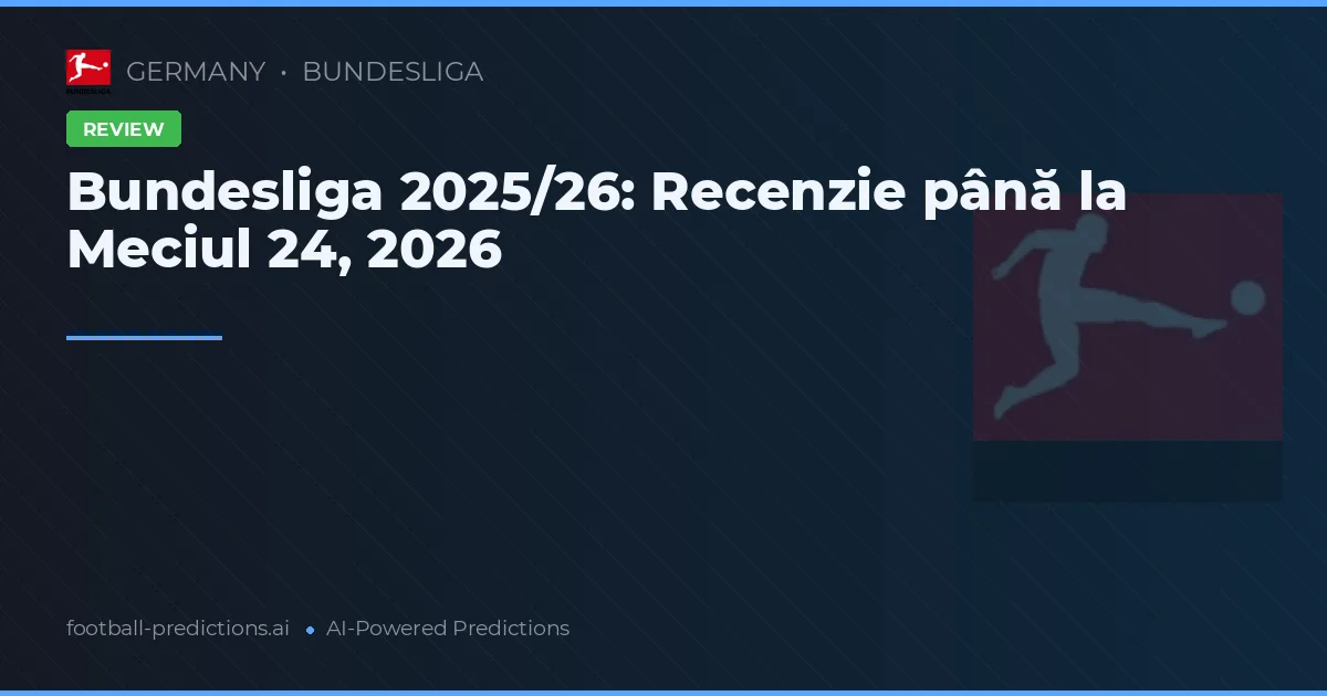 Bundesliga 2025/26: Recenzie până la Meciul 24, 2026