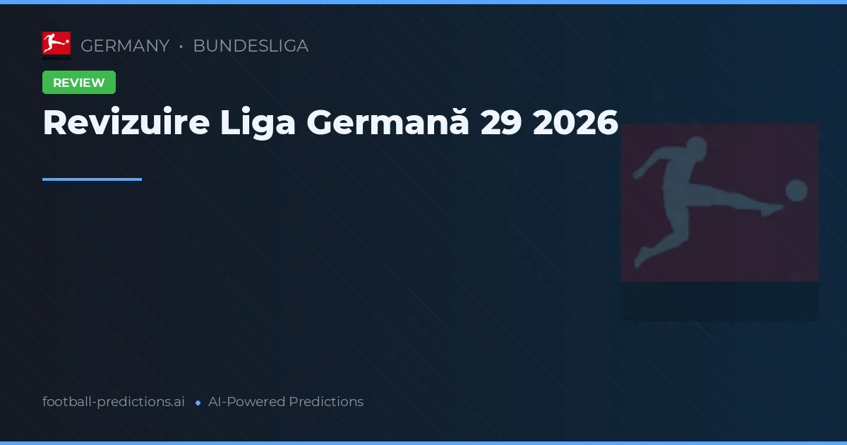 Revizuire Liga Germană 29 2026