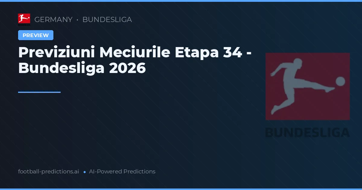 Previziuni Meciurile Etapa 34 - Bundesliga 2026
