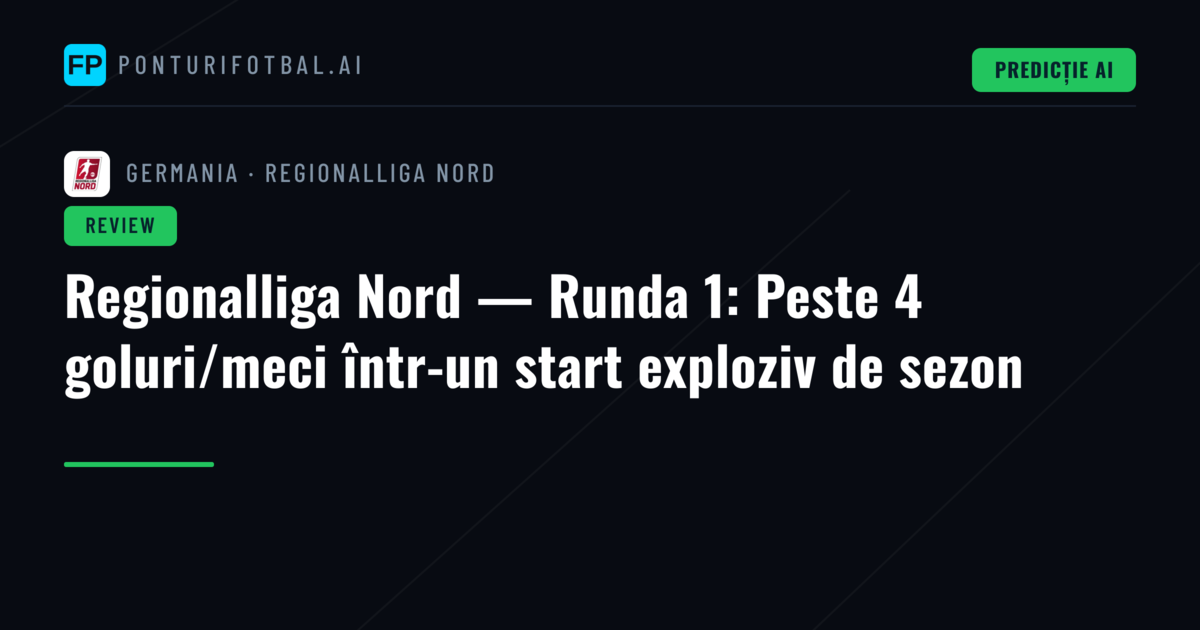 Regionalliga Nord — Runda 1: Peste 4 goluri/meci într-un start exploziv de sezon
