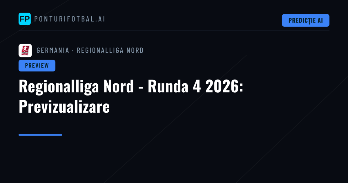Regionalliga Nord - Runda 4 2026: Previzualizare