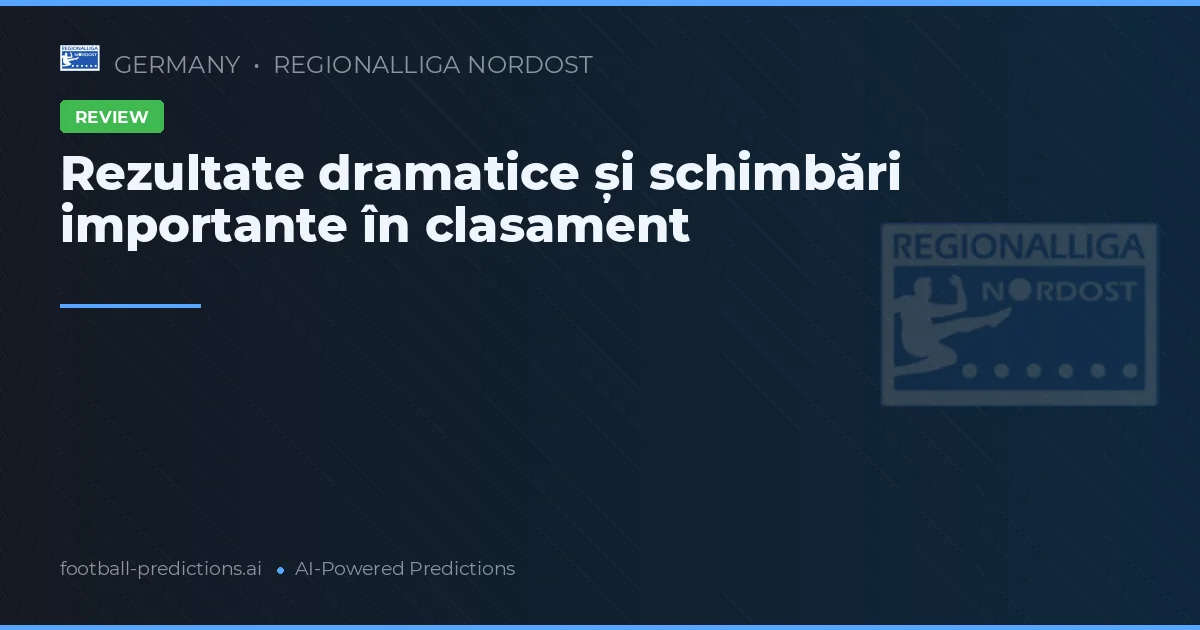 Rezultate dramatice și schimbări importante în clasament