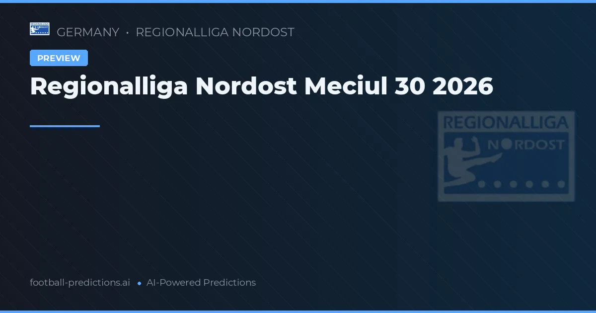 Regionalliga Nordost Meciul 30 2026