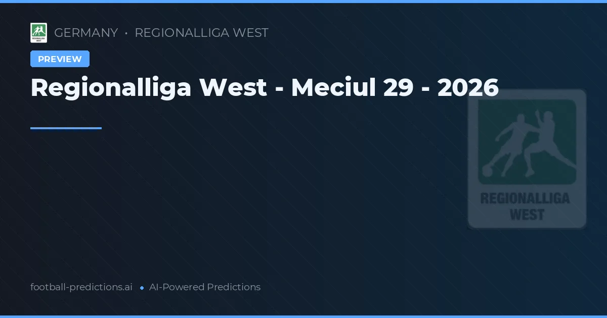 Regionalliga West - Meciul 29 - 2026