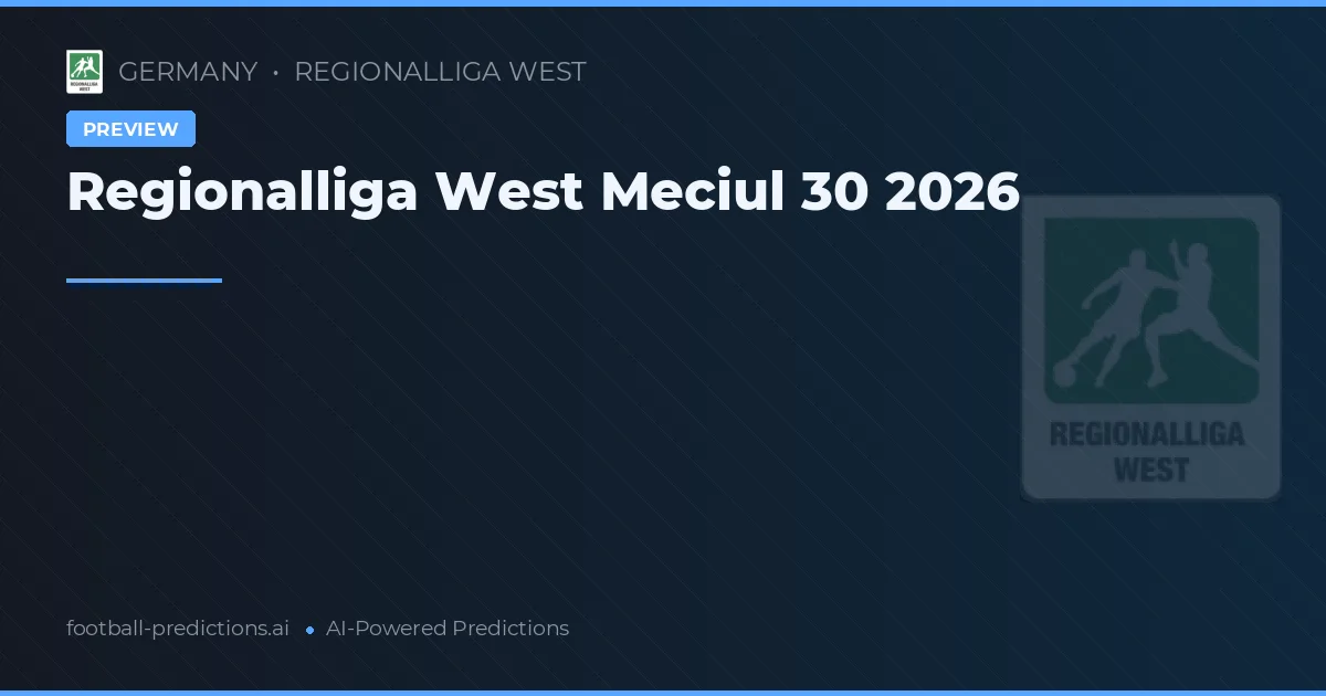 Regionalliga West Meciul 30 2026