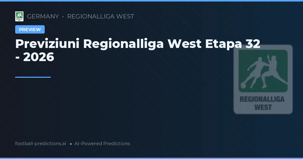 Previziuni Regionalliga West Etapa 32 - 2026