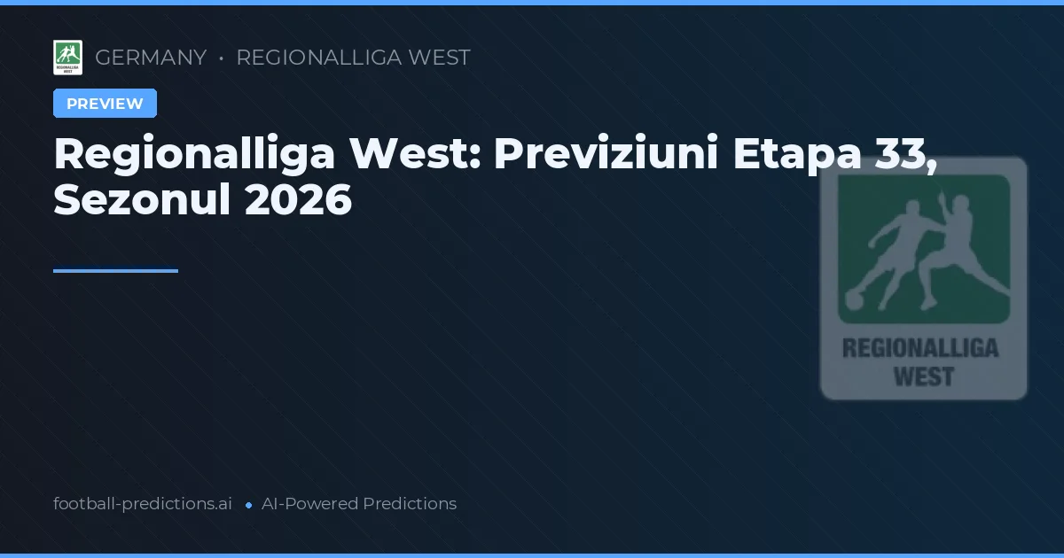 Regionalliga West: Previziuni Etapa 33, Sezonul 2026