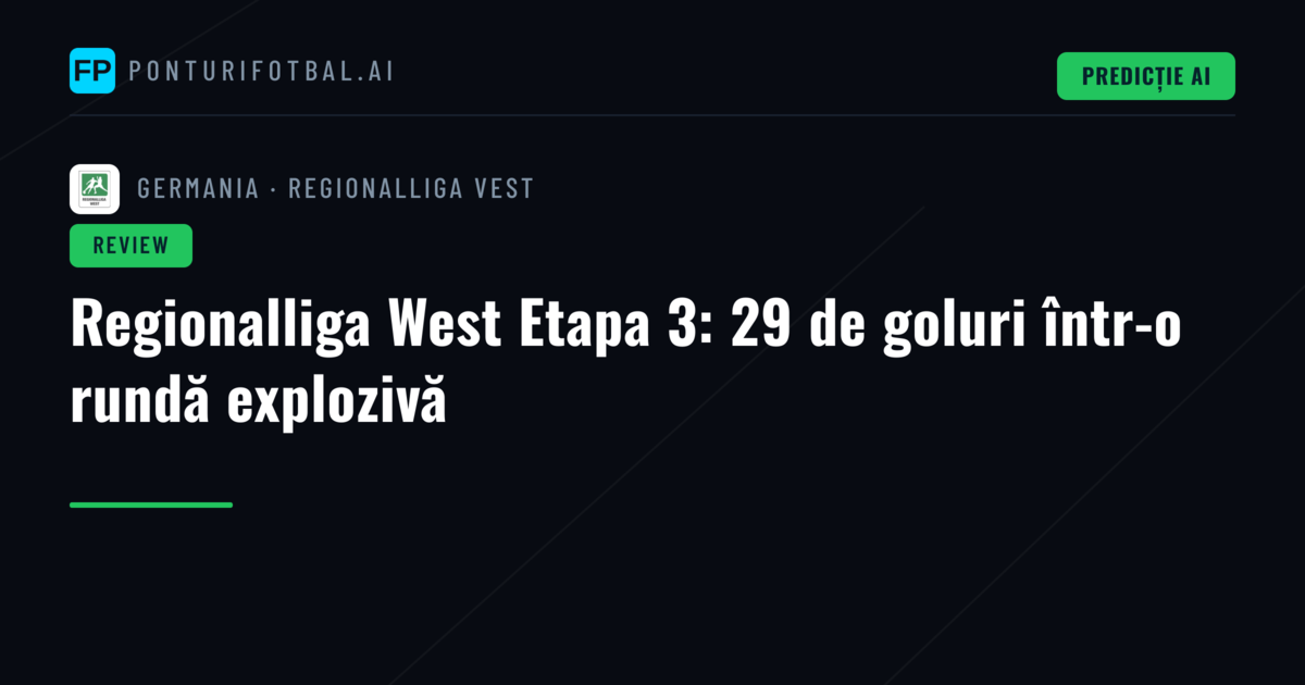 Regionalliga West Etapa 3: 29 de goluri într-o rundă explozivă