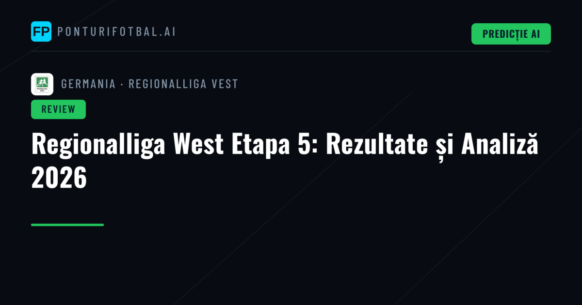 Regionalliga West Etapa 5: Rezultate și Analiză 2026