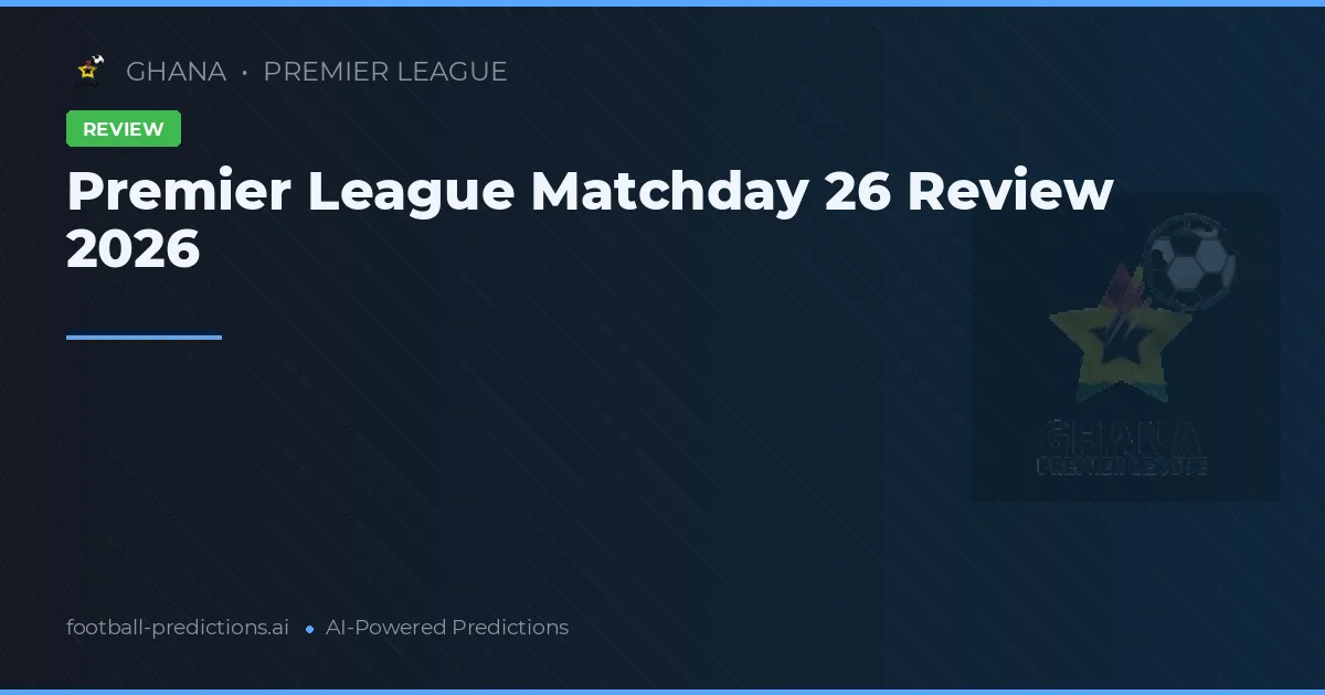 Premier League Matchday 26 Review 2026