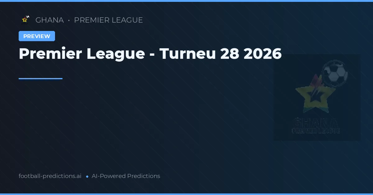 Premier League - Turneu 28 2026