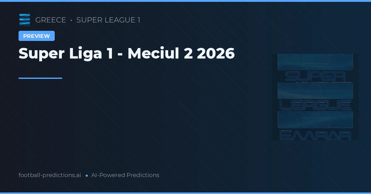Super Liga 1 - Meciul 2 2026