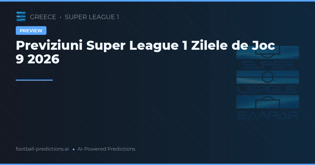 Previziuni Super League 1 Zilele de Joc 9 2026