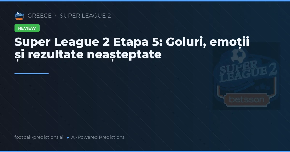 Rezumatul etapei: Goluri, dramă și surprize