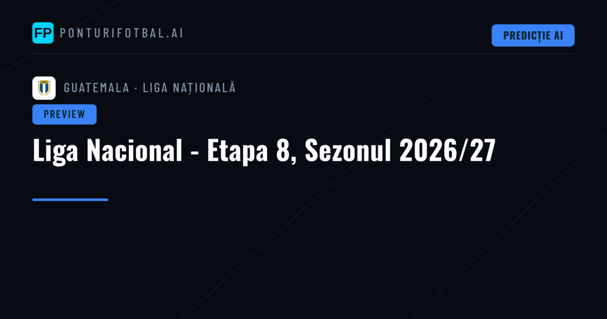 Liga Nacional - Etapa 8, Sezonul 2026/27