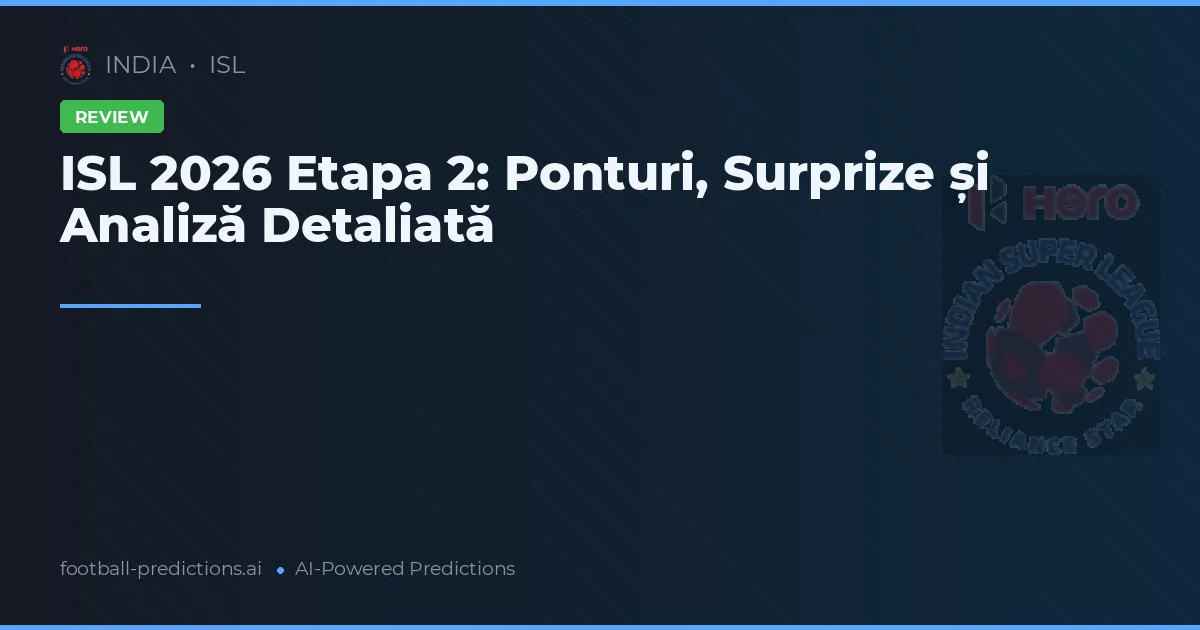 ISL 2026 Etapa 2: Ponturi, Surprize și Analiză Detaliată