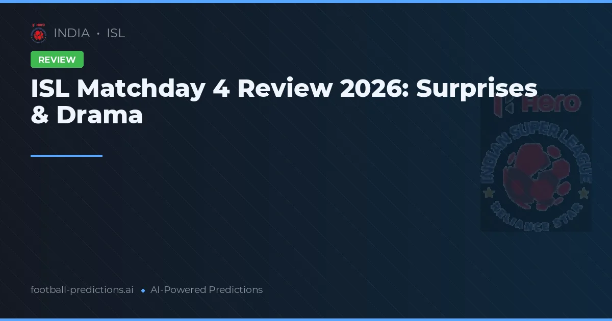 ISL Matchday 4 Review 2026: Surprises & Drama
