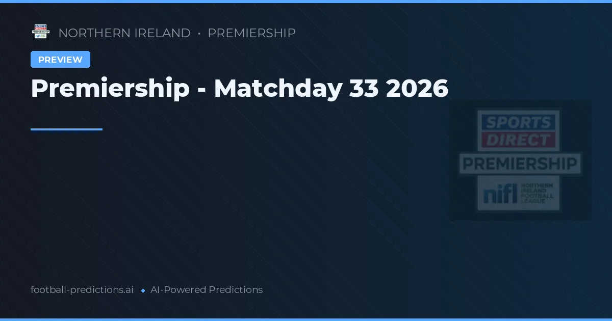 Premiership - Matchday 33 2026
