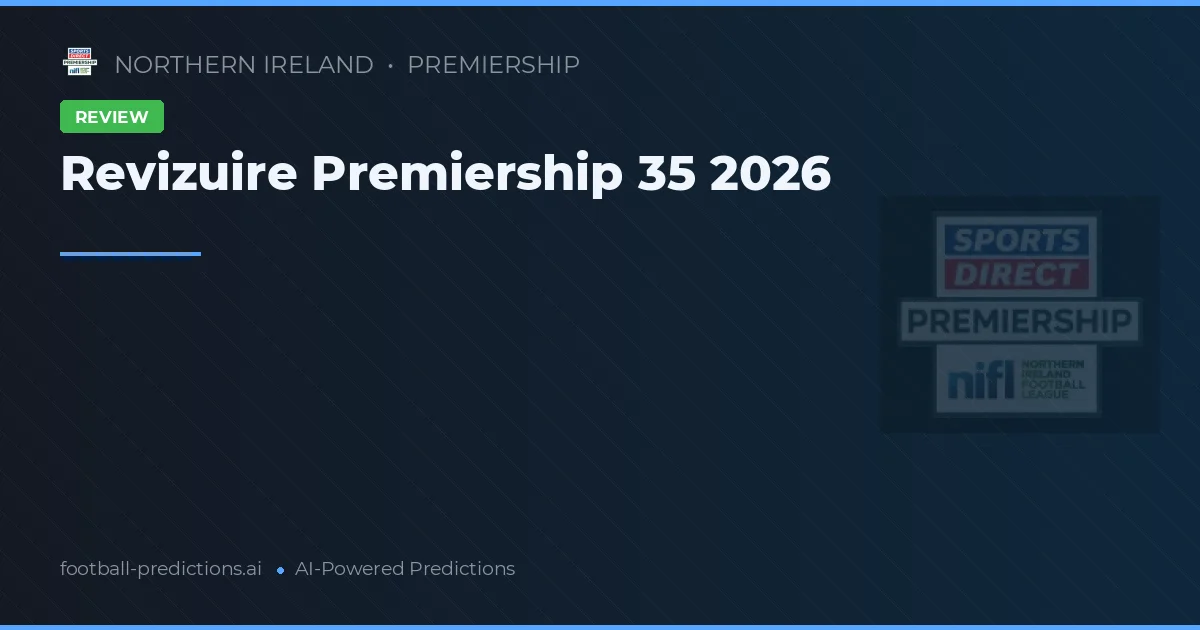 Revizuire Premiership 35 2026