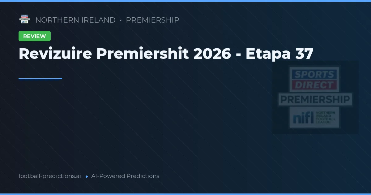 Revizuire Premiershit 2026 - Etapa 37