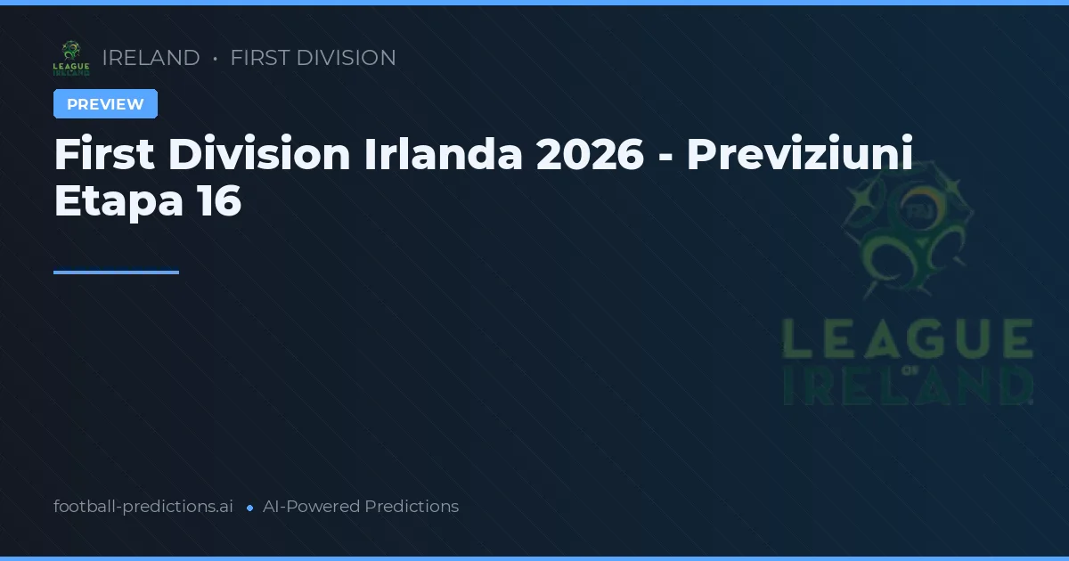 First Division Irlanda 2026 - Previziuni Etapa 16