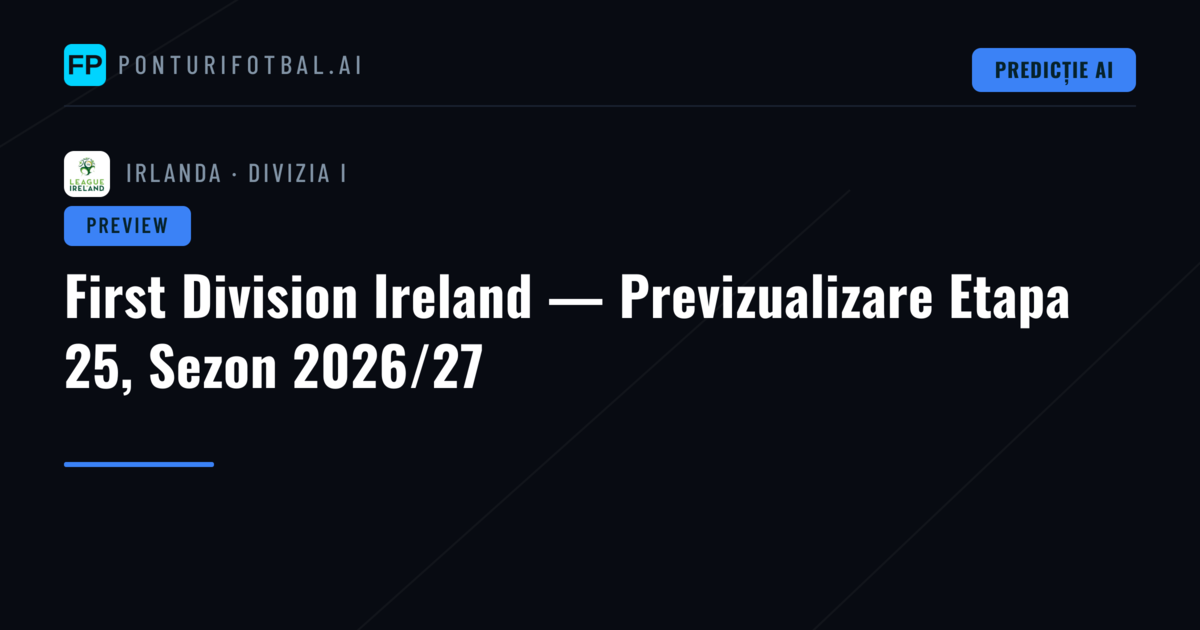 First Division Ireland — Previzualizare Etapa 25, Sezon 2026/27