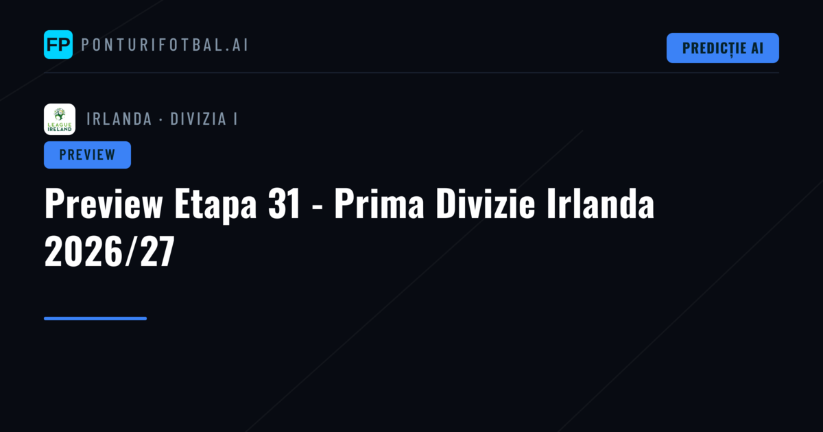 Preview Etapa 31 - Prima Divizie Irlanda 2026/27