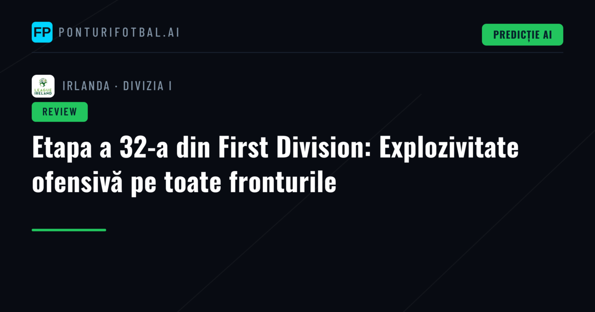 Etapa a 32-a din First Division: Explozivitate ofensivă pe toate fronturile