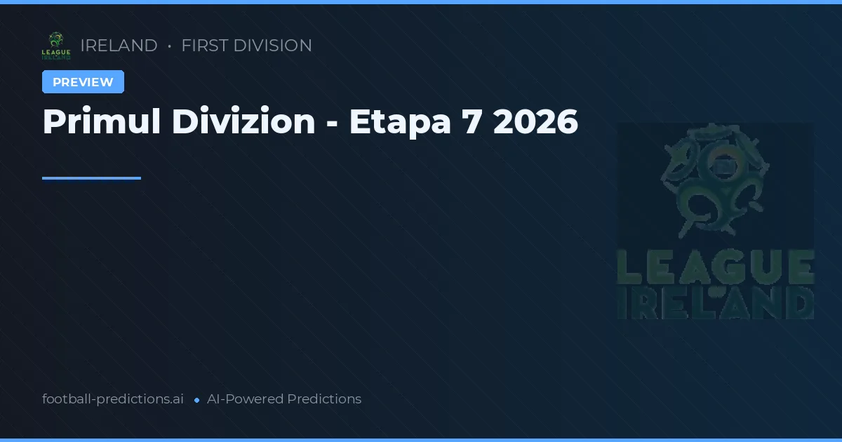 Primul Divizion - Etapa 7 2026
