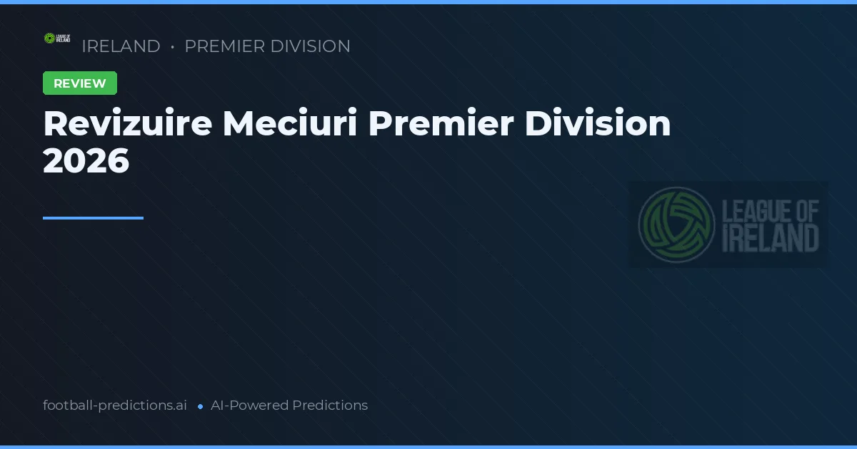 Revizuire Meciuri Premier Division 2026