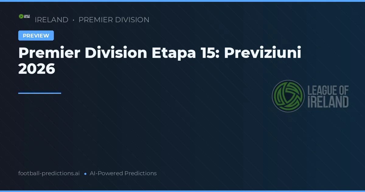 Premier Division Etapa 15: Previziuni 2026