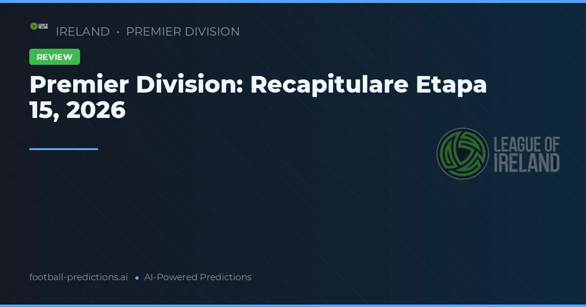 Premier Division: Recapitulare Etapa 15, 2026