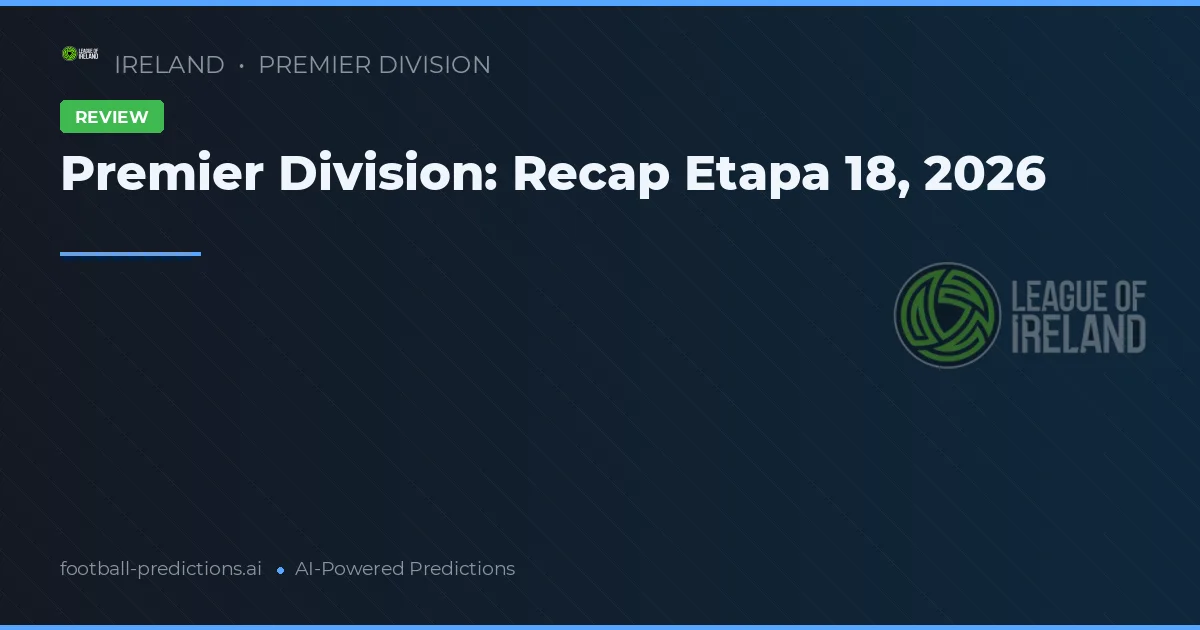 Premier Division: Recap Etapa 18, 2026