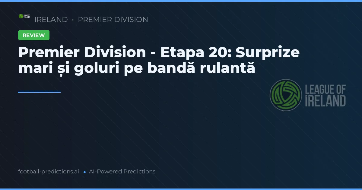 Premier Division - Etapa 20: Surprize mari și goluri pe bandă rulantă